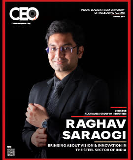 Raghav Saraogi: Bringing About Vision & Innovation In The Steel Sector Of India